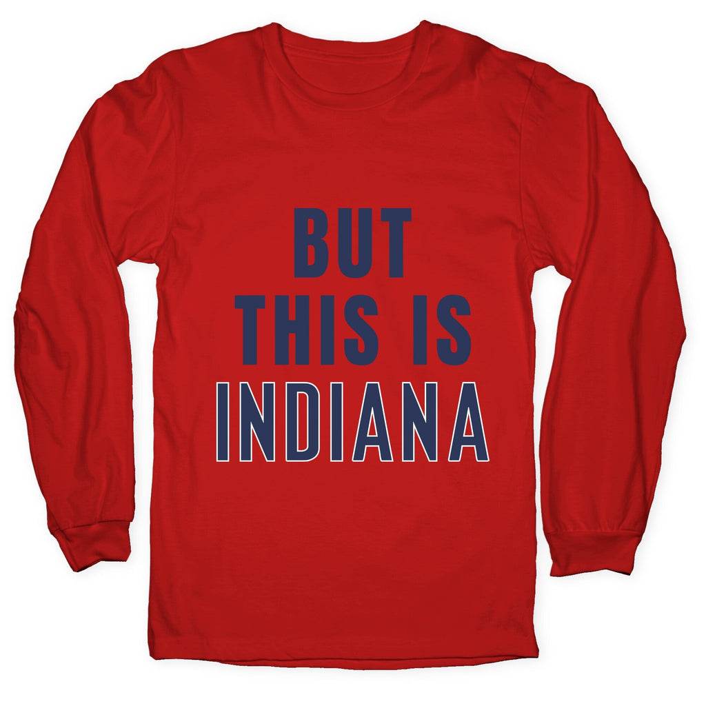 But This is Indiana Longsleeve Tee Unisex