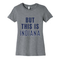But This is Indiana Womens Cotton Tee Unisex