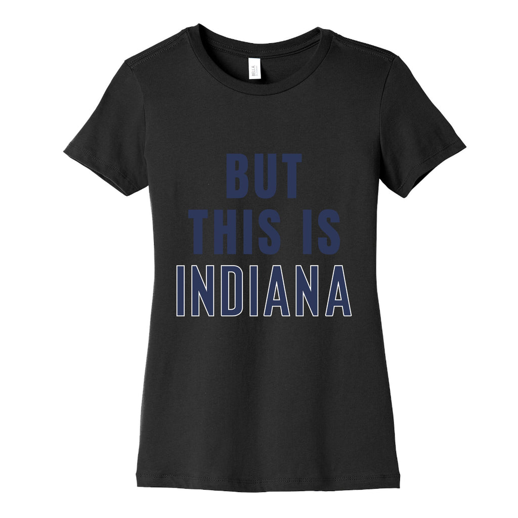 But This is Indiana Womens Cotton Tee Unisex