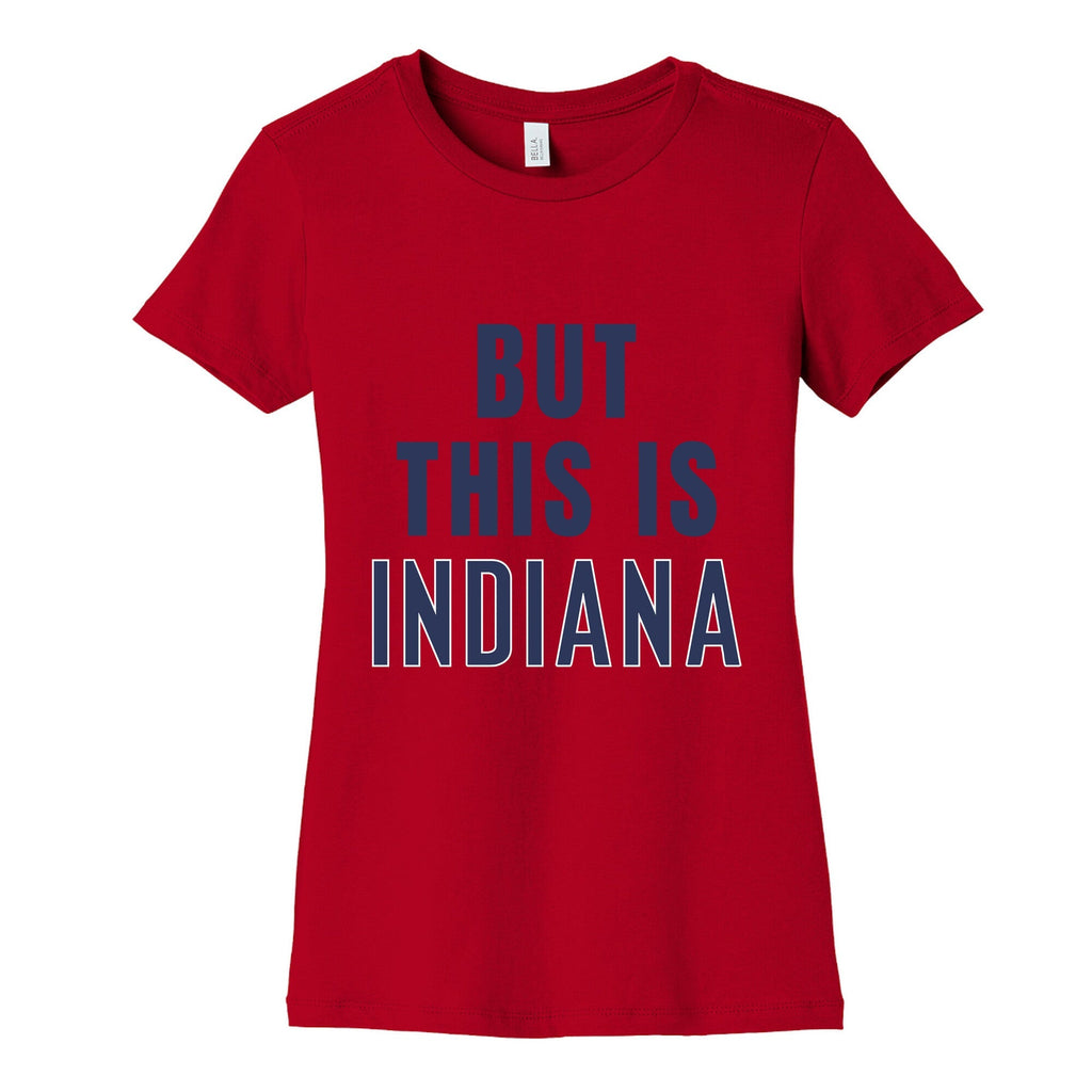 But This is Indiana Womens Cotton Tee Unisex