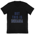 But This is Indiana V-Neck Unisex