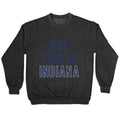 But This is Indiana Crewneck Unisex