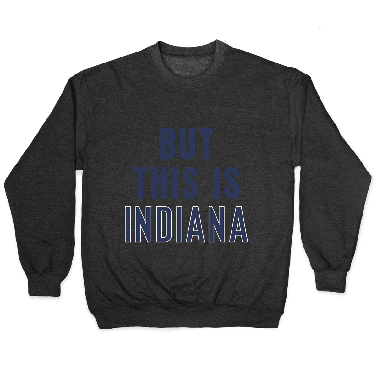 But This is Indiana Crewneck Unisex