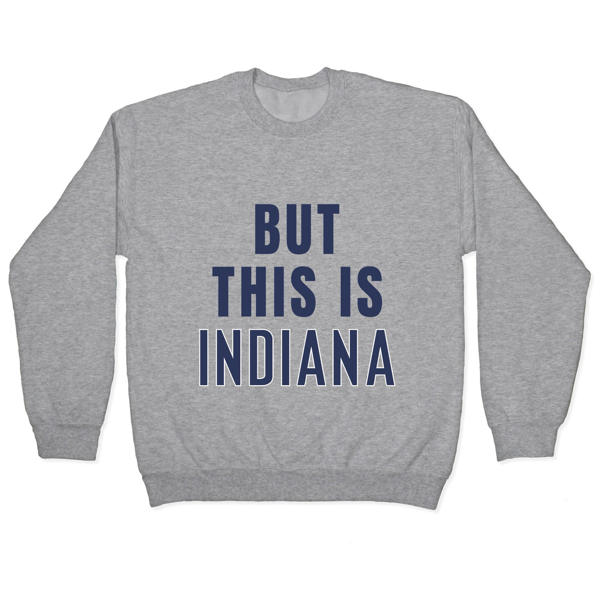 But This is Indiana Crewneck Unisex
