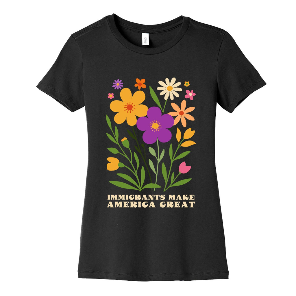 Immigrants Make America Great Floral Womens Cotton Tee Unisex