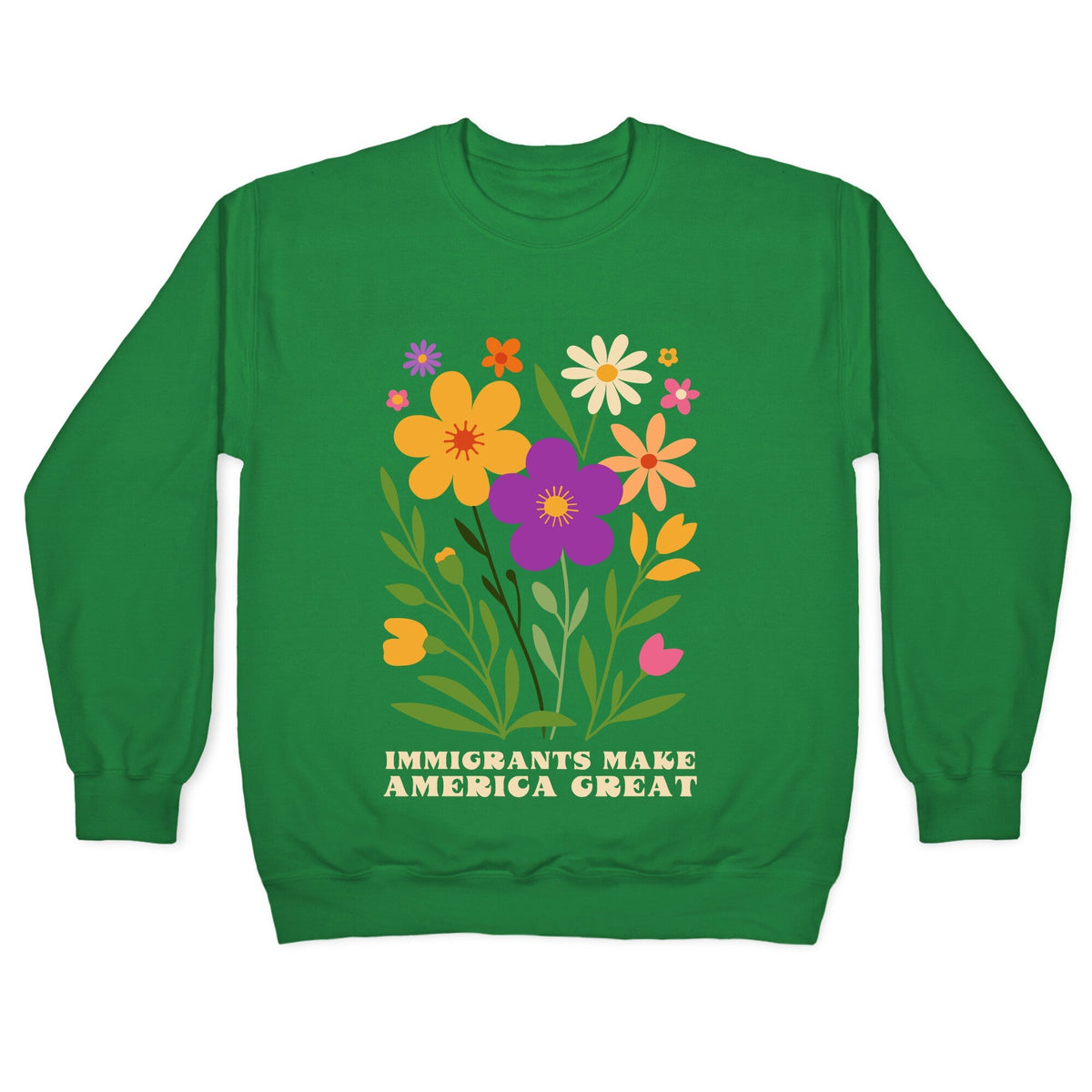 Immigrants Make America Great Floral Crewneck Unisex