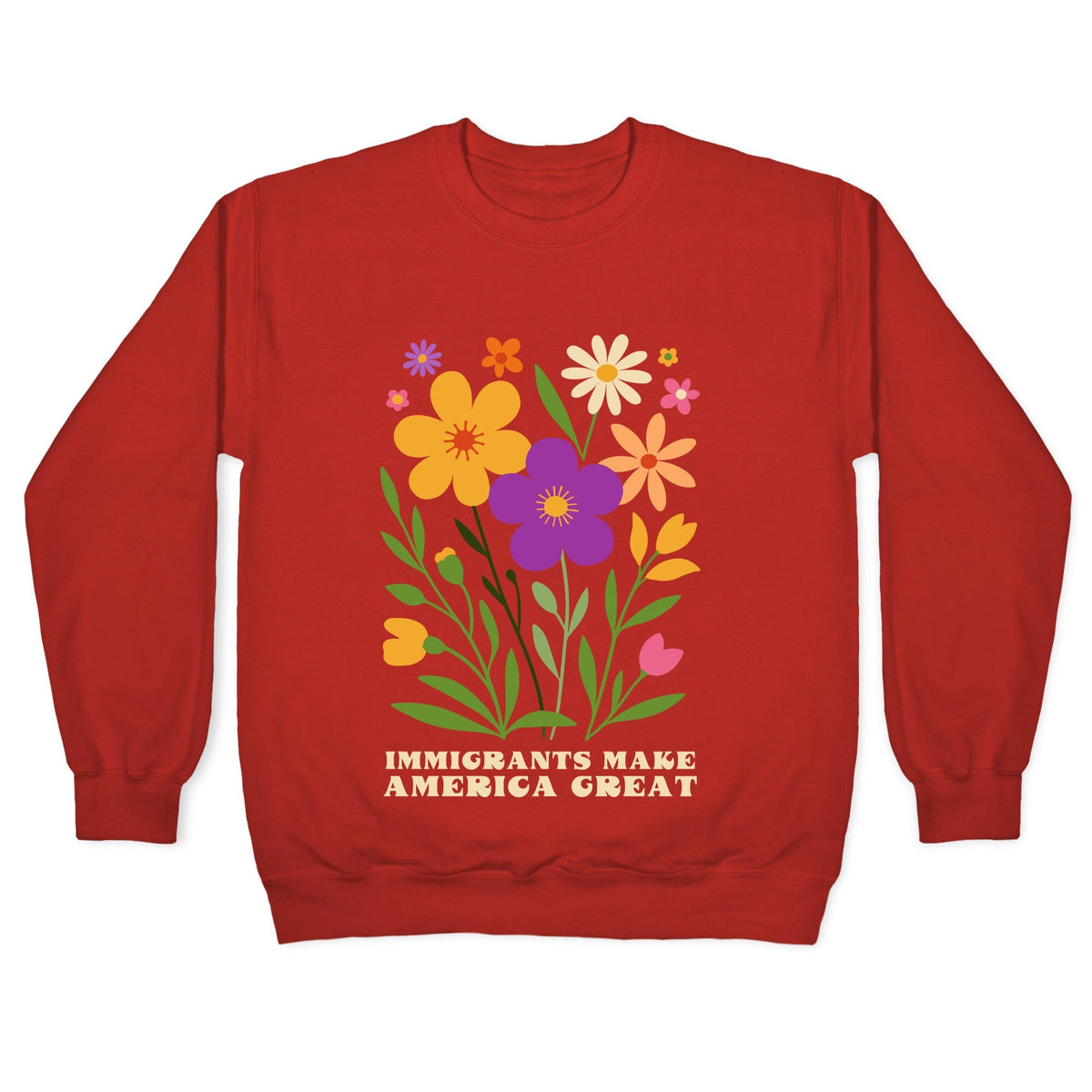 Immigrants Make America Great Floral Crewneck Unisex