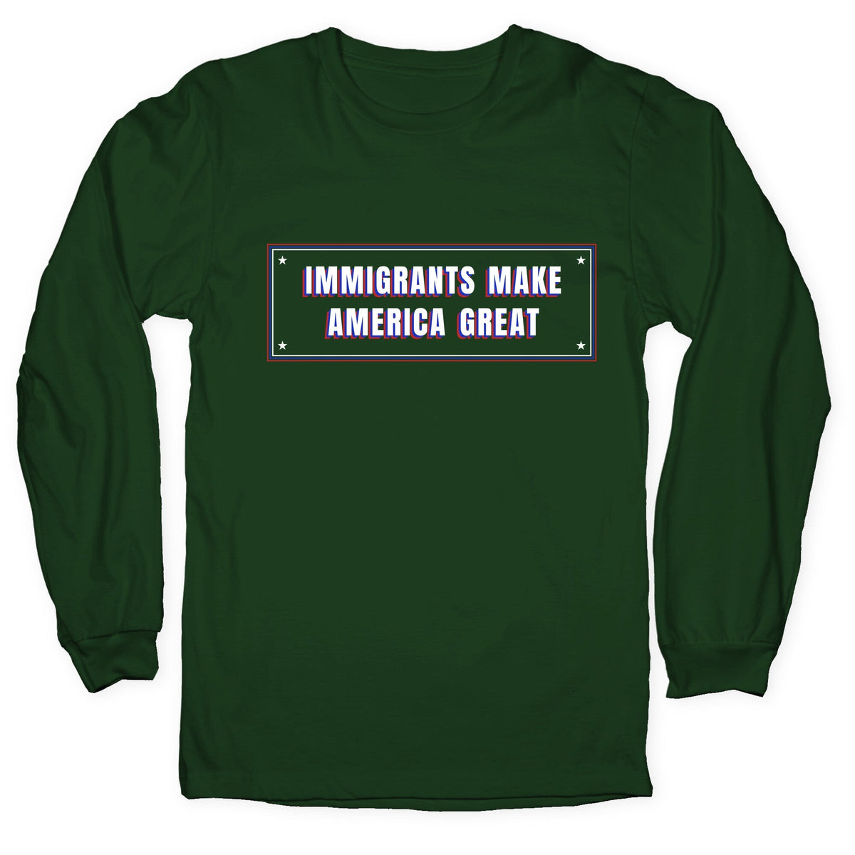 Immigrants Make America Great Anti Trump Longsleeve Tee Unisex