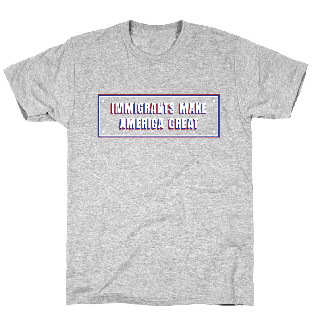 Immigrants Make America Great Anti Trump Unisex