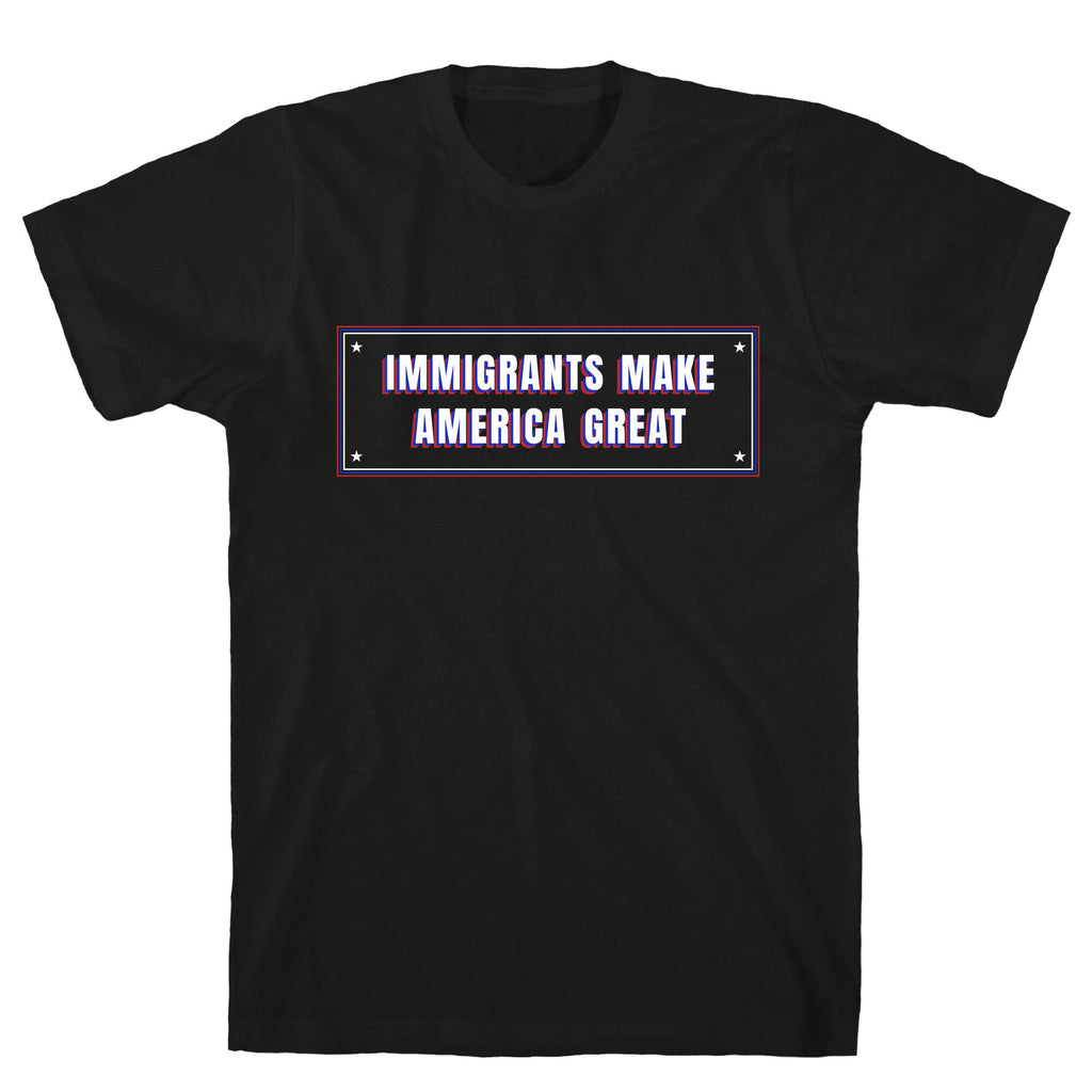 Immigrants Make America Great Anti Trump Unisex