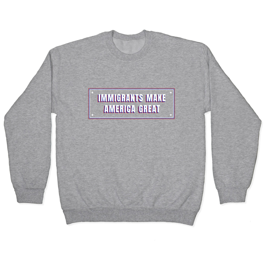 Immigrants Make America Great Anti Trump Crewneck Unisex