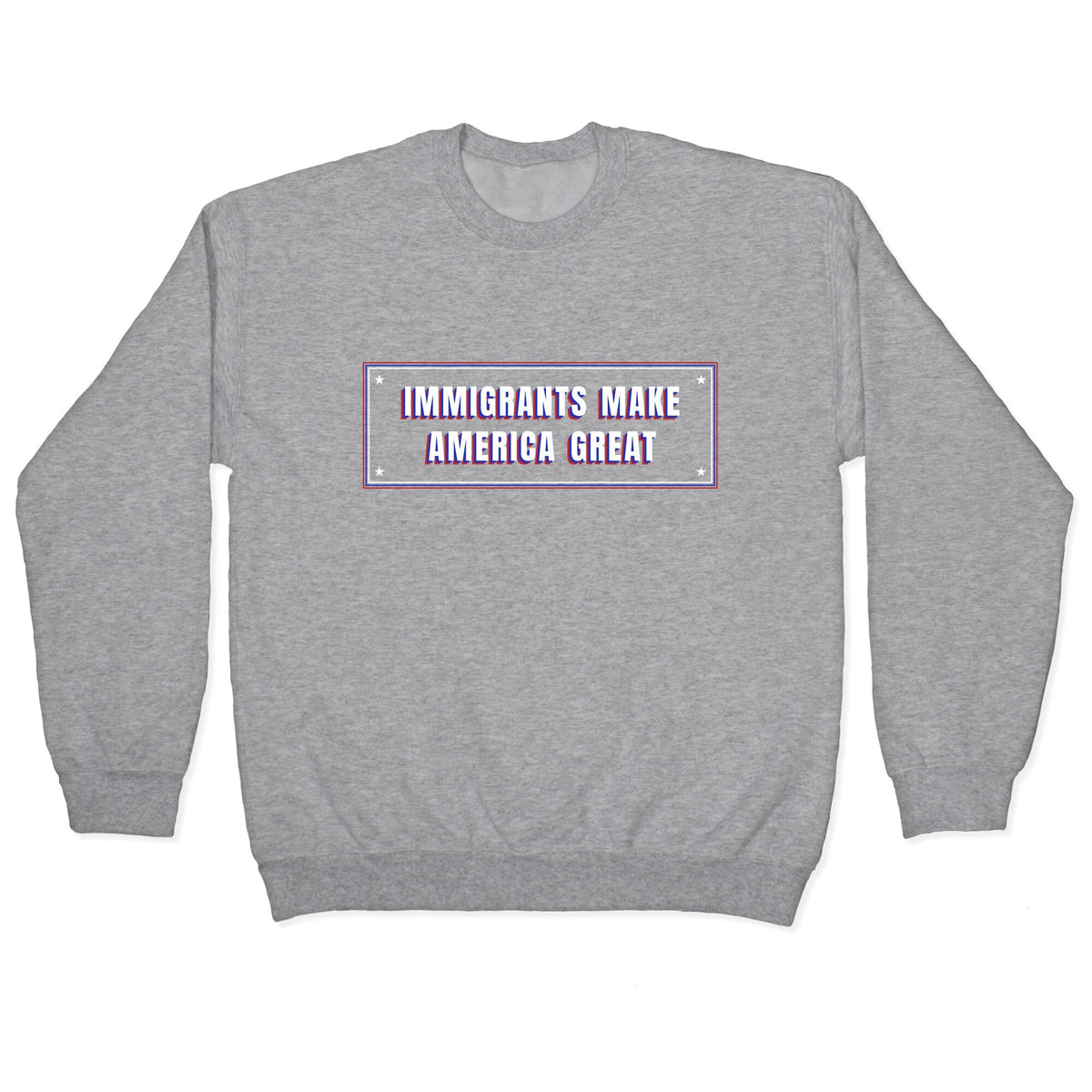Immigrants Make America Great Anti Trump Crewneck Unisex