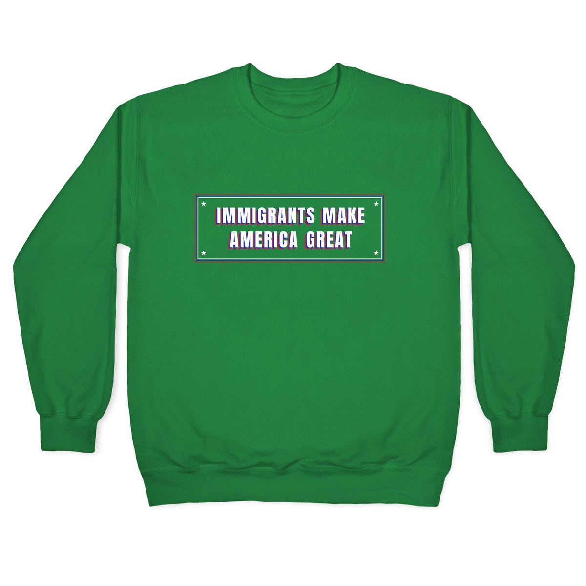 Immigrants Make America Great Anti Trump Crewneck Unisex
