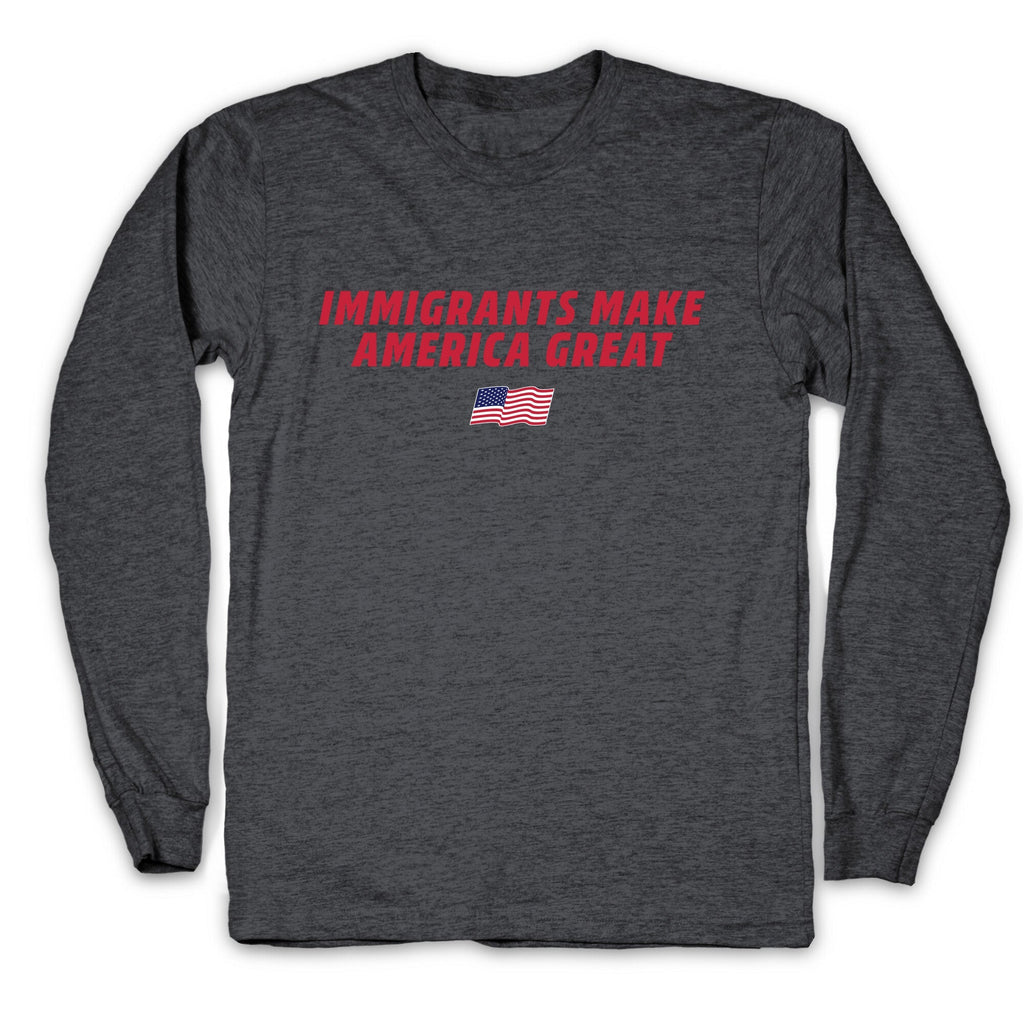 Immigrants Make America Great Flag Longsleeve Tee Unisex