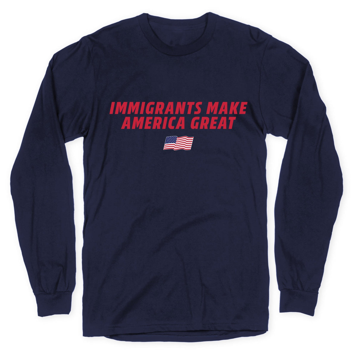 Immigrants Make America Great Flag Longsleeve Tee Unisex