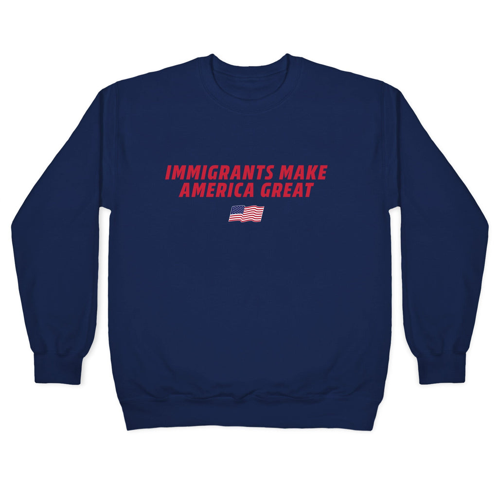 Immigrants Make America Great Flag Crewneck Unisex