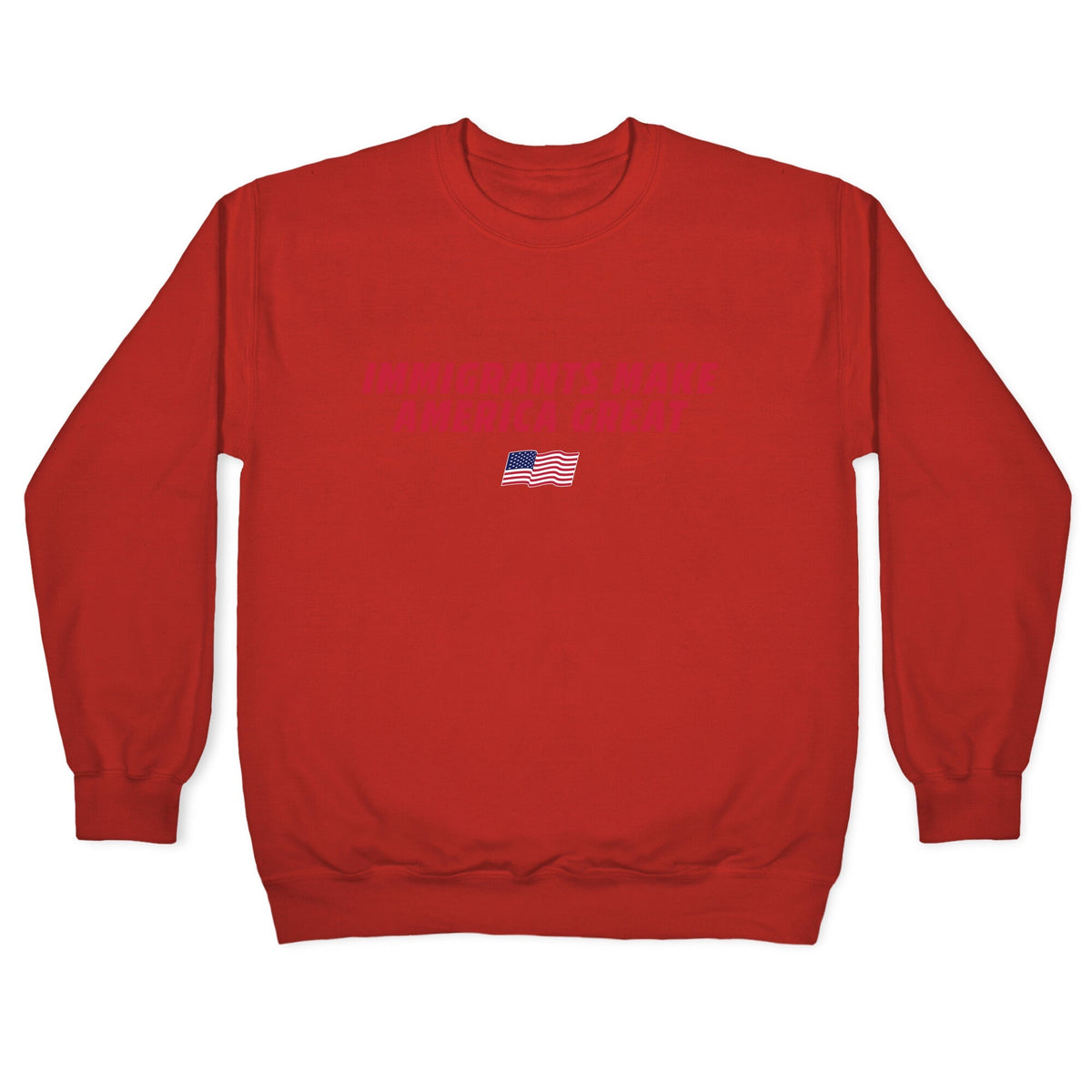 Immigrants Make America Great Flag Crewneck Unisex