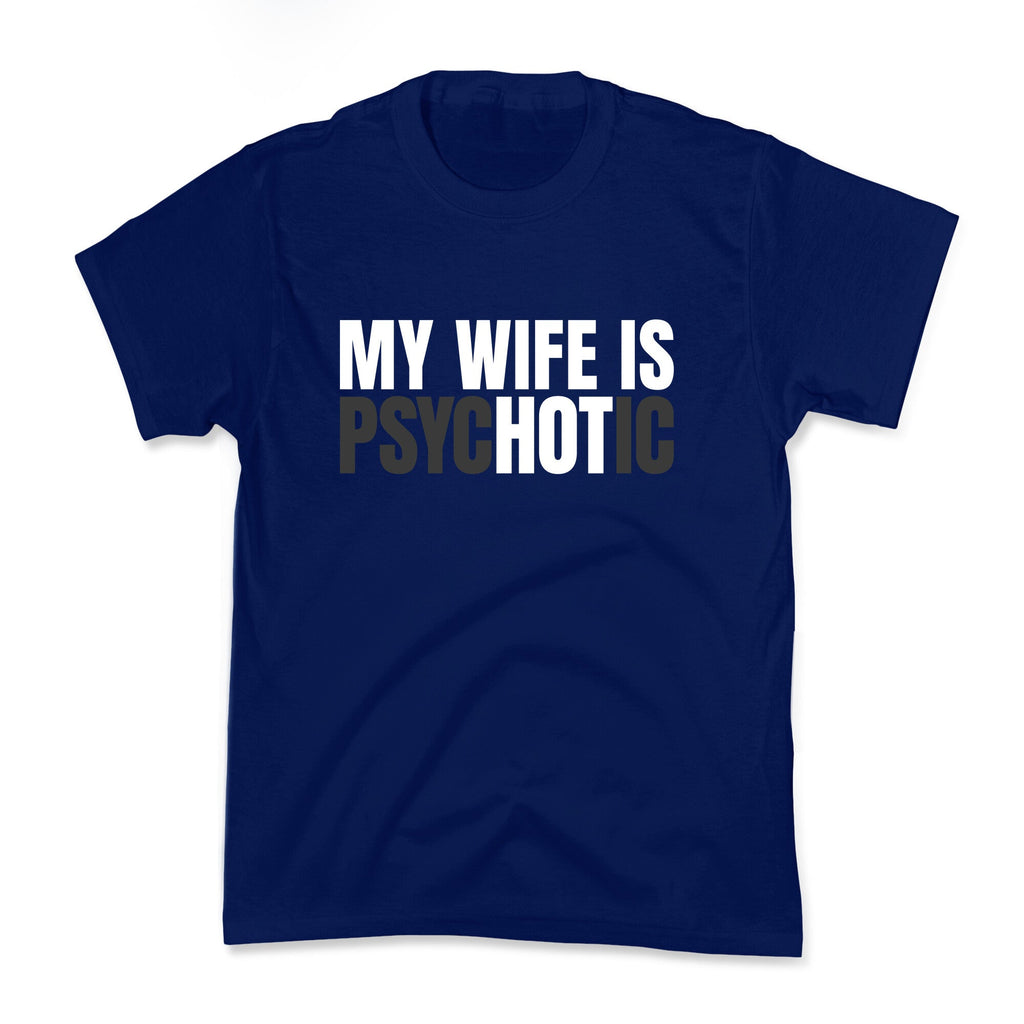 My Wife Is Psychotic Kids Tee Unisex