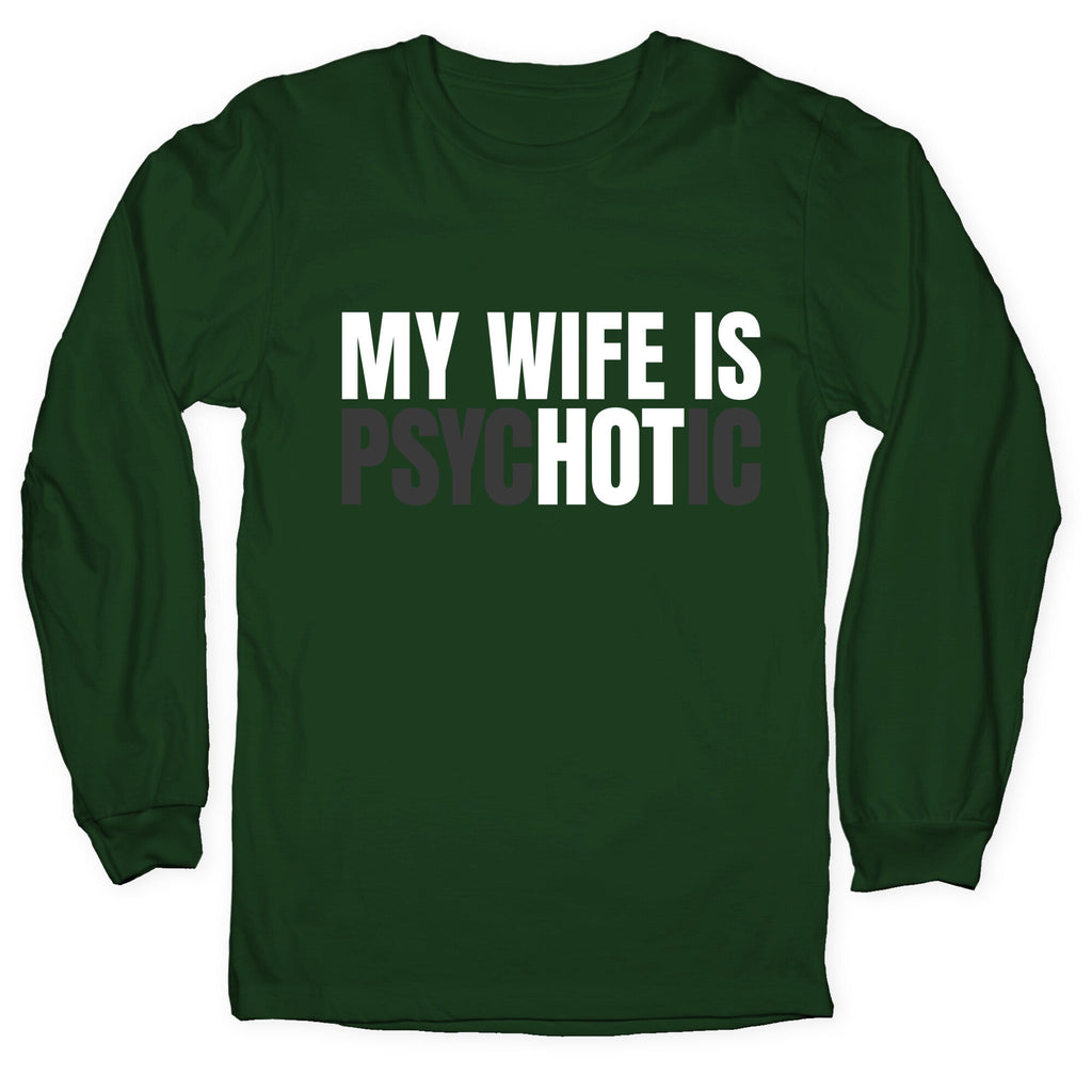 My Wife Is Psychotic Longsleeve Tee Unisex