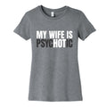 My Wife Is Psychotic Womens Cotton Tee Unisex