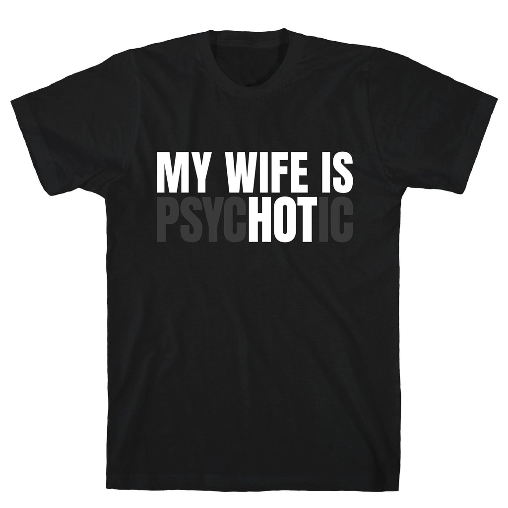 My Wife Is Psychotic Unisex