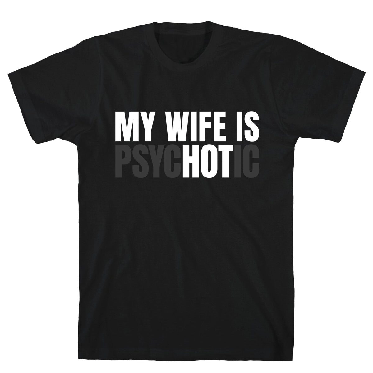 My Wife Is Psychotic Unisex