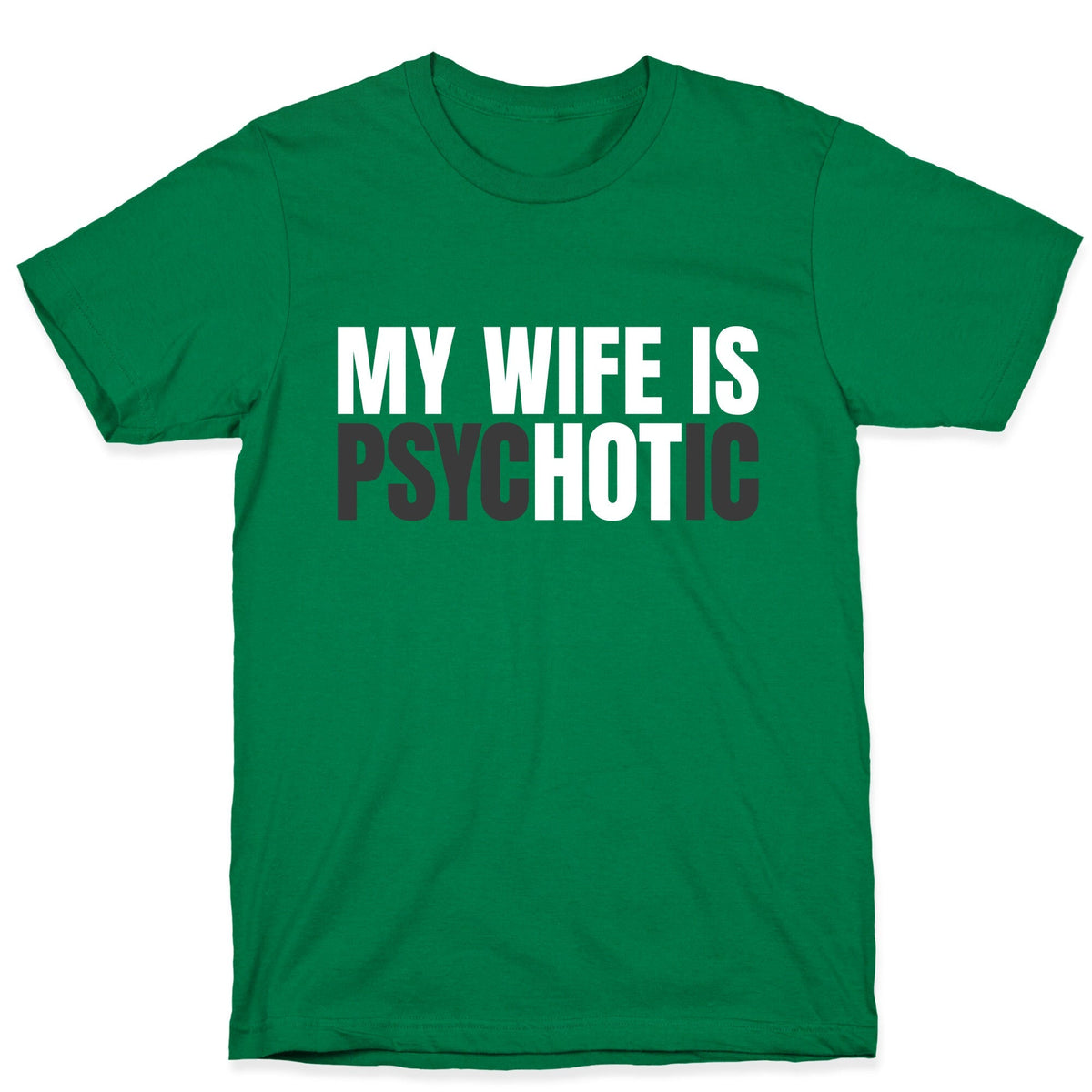 My Wife Is Psychotic Unisex