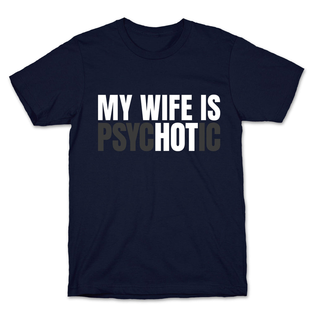 My Wife Is Psychotic Unisex