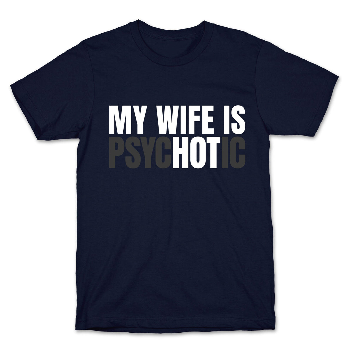 My Wife Is Psychotic Unisex