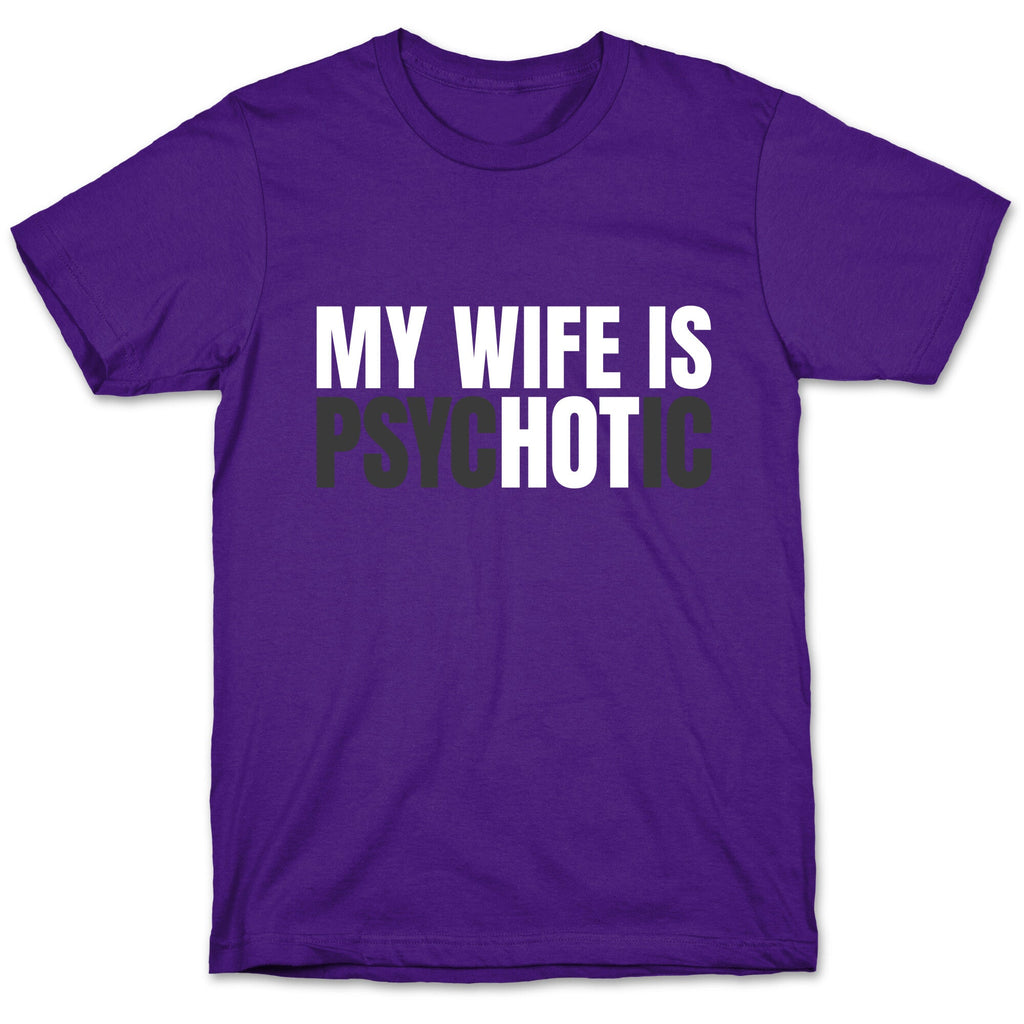 My Wife Is Psychotic Unisex