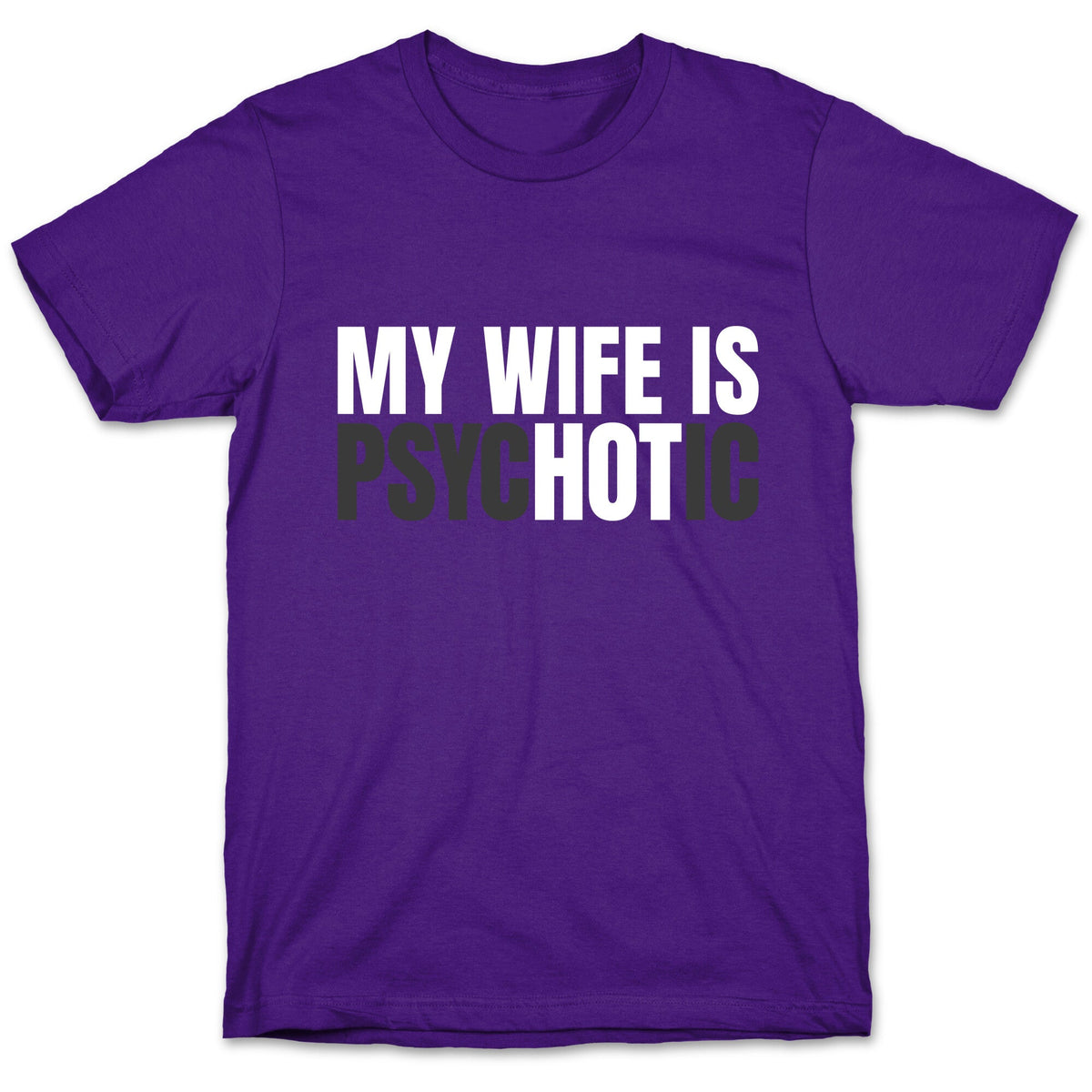 My Wife Is Psychotic Unisex