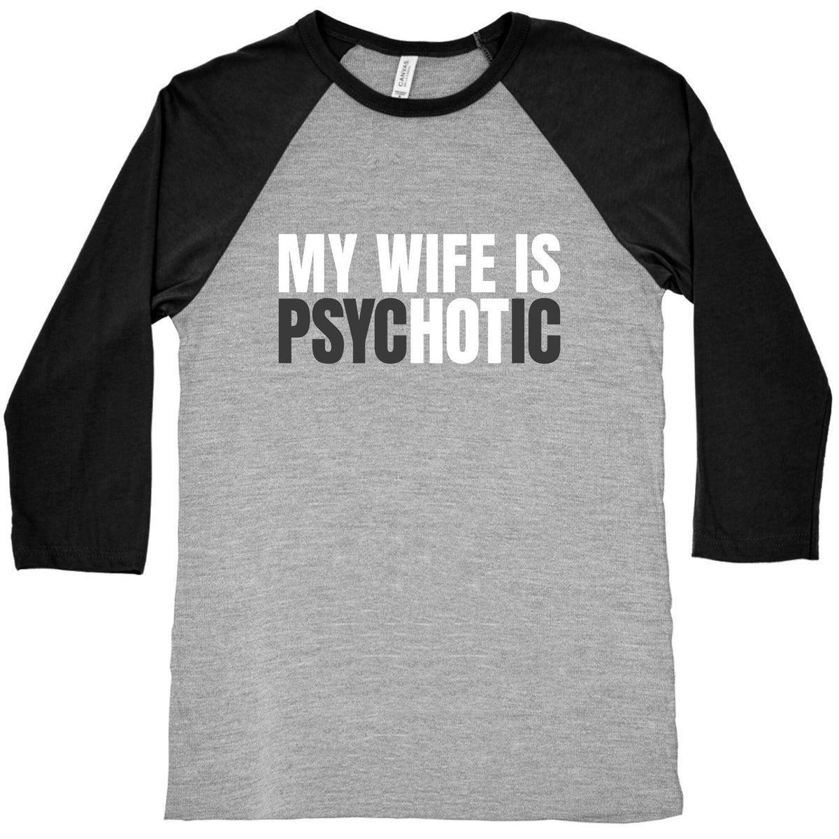 My Wife Is Psychotic Baseball Tee Unisex