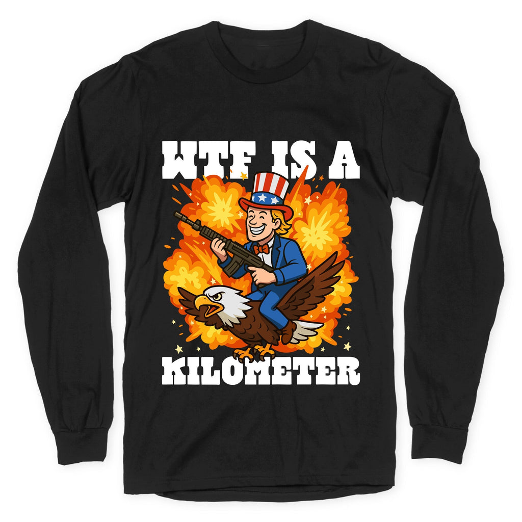 WTF Is A Kilometer Longsleeve Tee Unisex