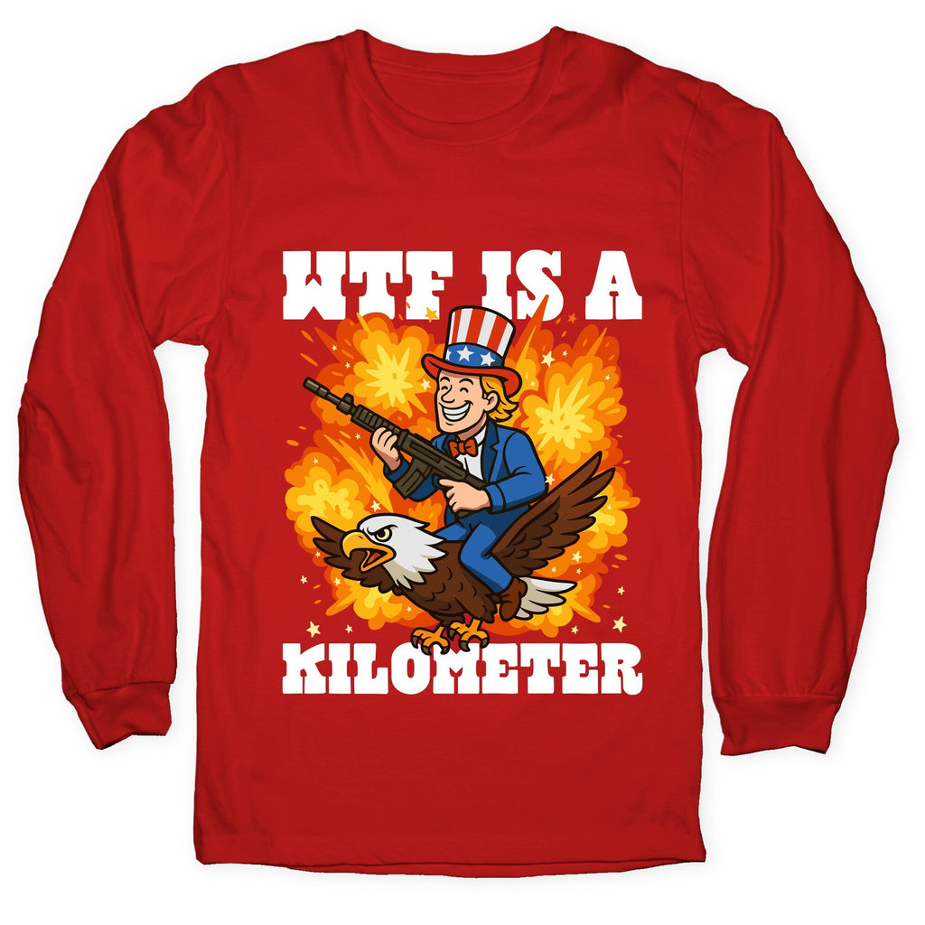 WTF Is A Kilometer Longsleeve Tee Unisex