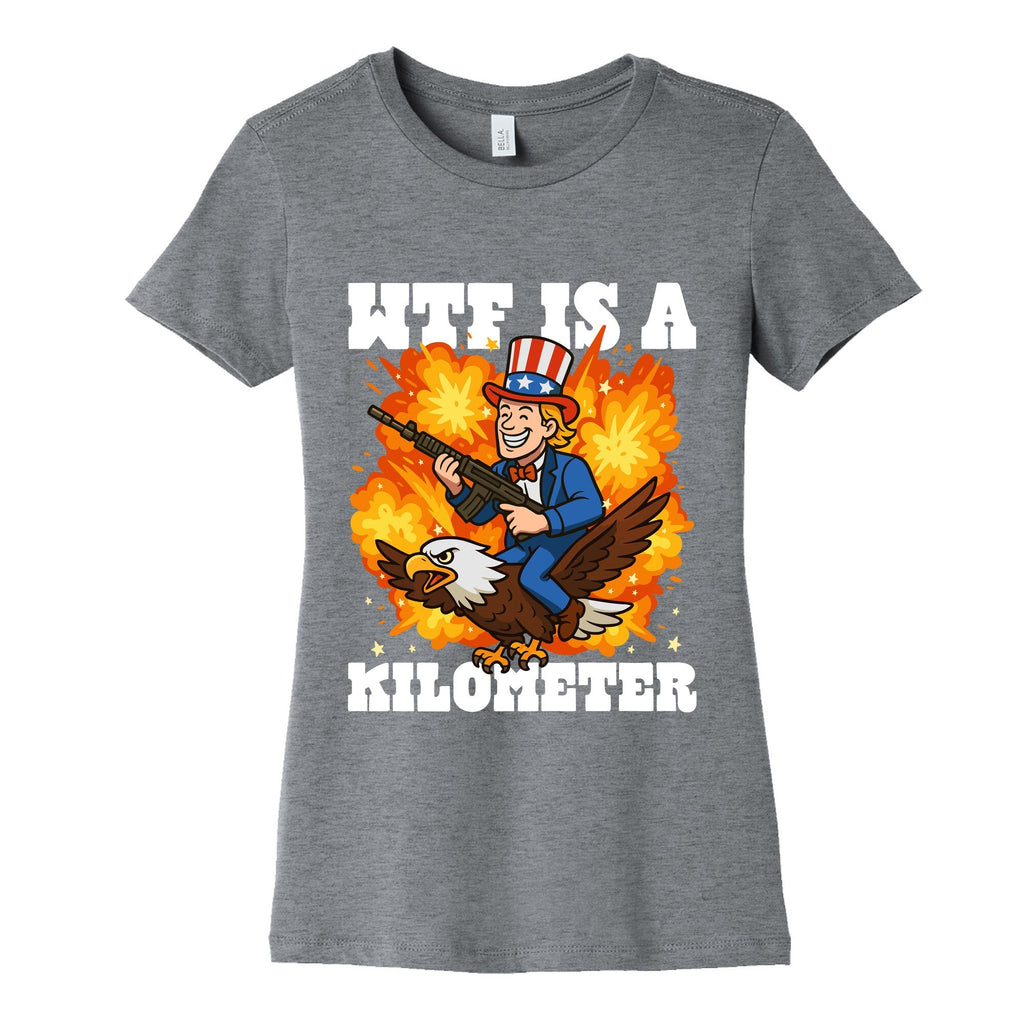 WTF Is A Kilometer Womens Cotton Tee Unisex