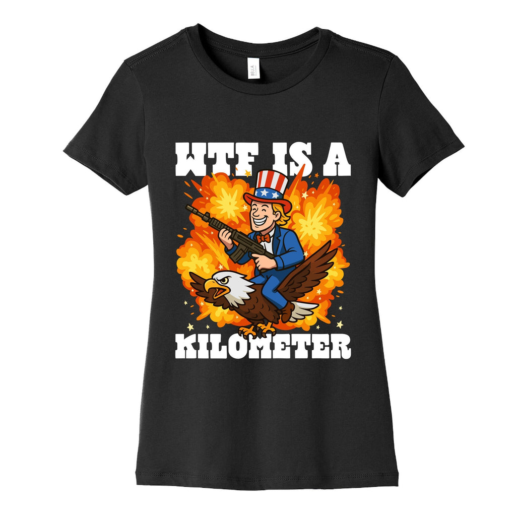 WTF Is A Kilometer Womens Cotton Tee Unisex