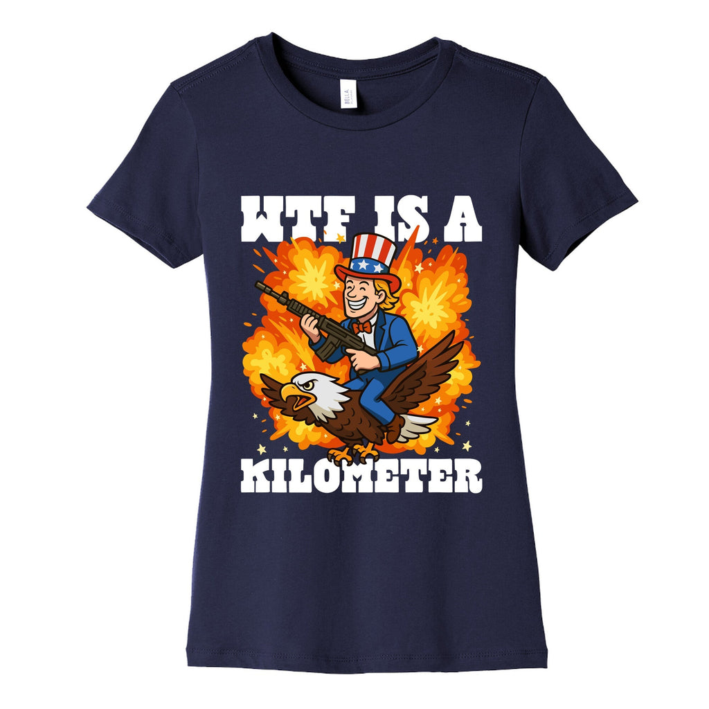 WTF Is A Kilometer Womens Cotton Tee Unisex