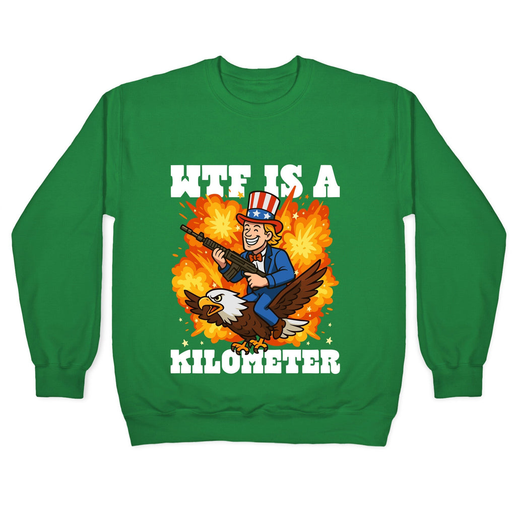WTF Is A Kilometer Crewneck Unisex