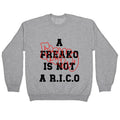 A Freako Is Not A Rico Crewneck Unisex