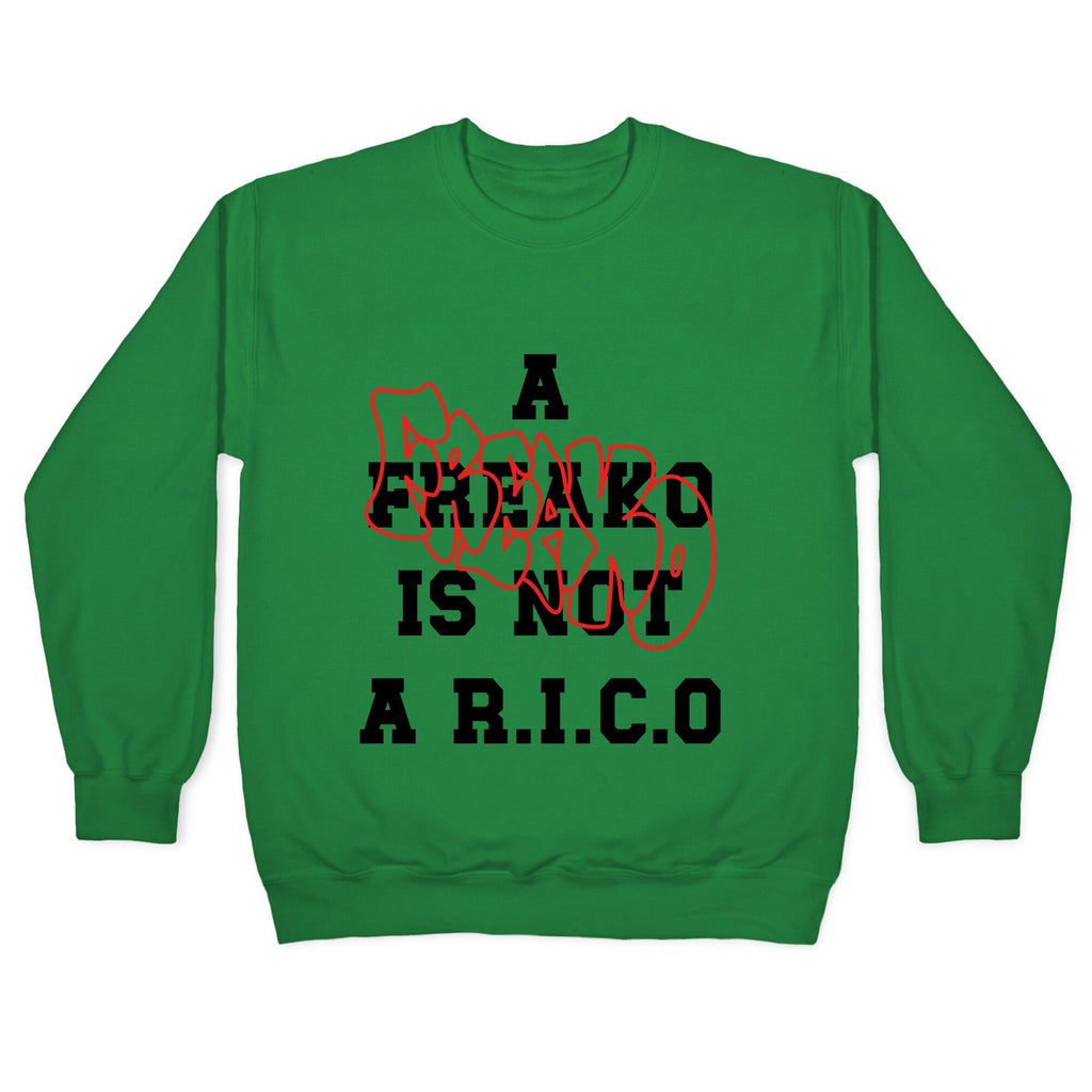 A Freako Is Not A Rico Crewneck Unisex