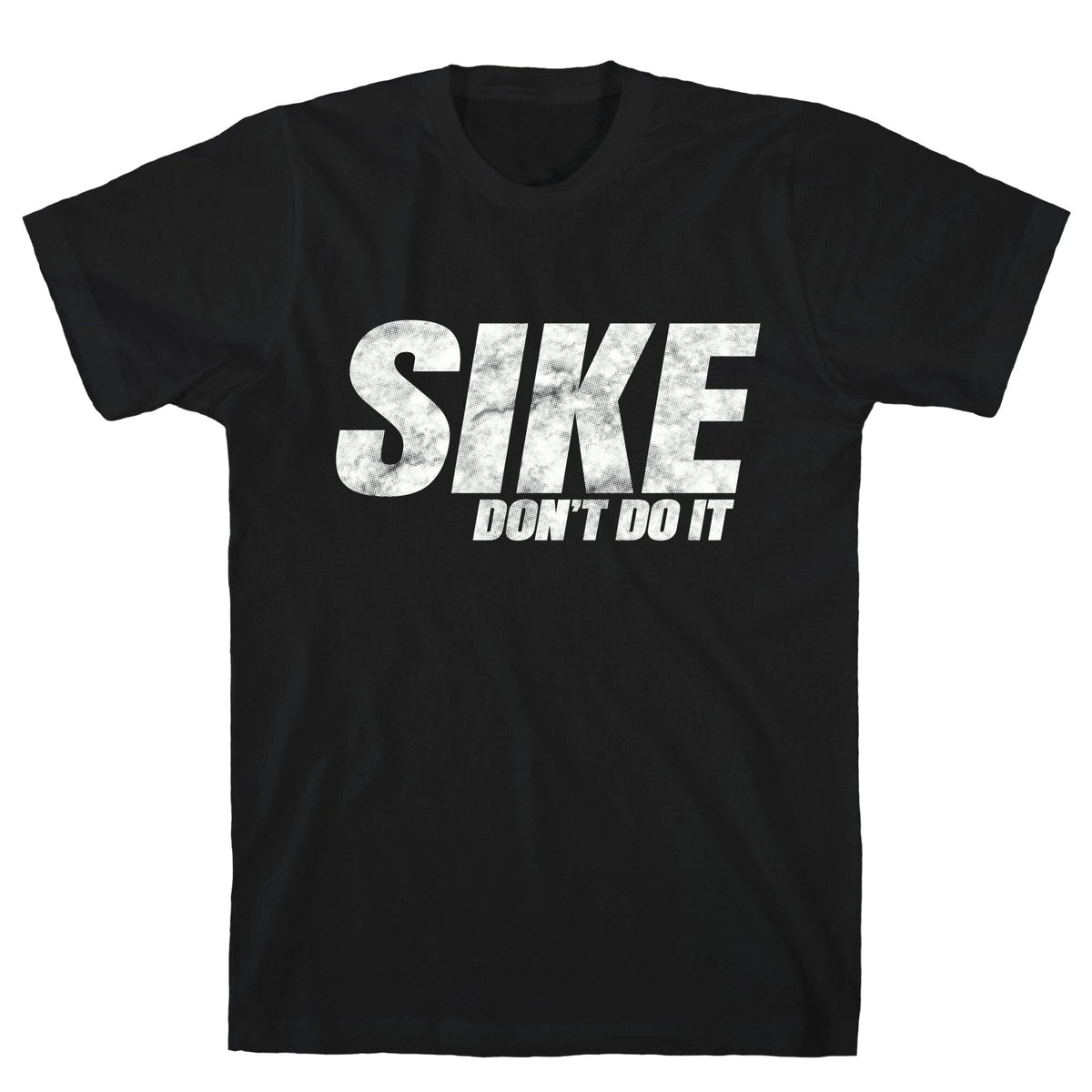 Sike Dont Do It Unisex