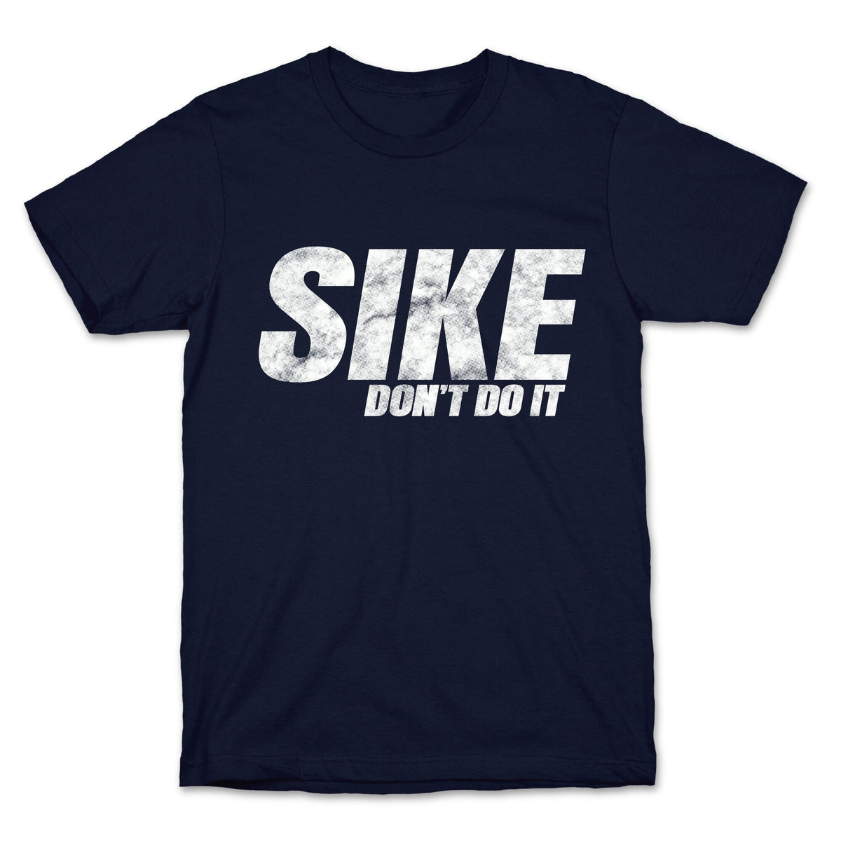 Sike Dont Do It Unisex