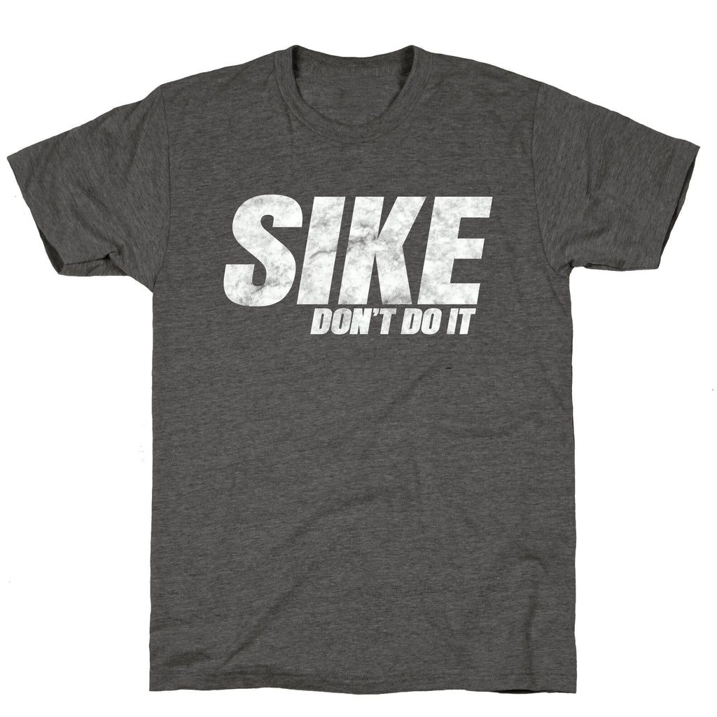 Sike Dont Do It Unisex Triblend Tee Unisex