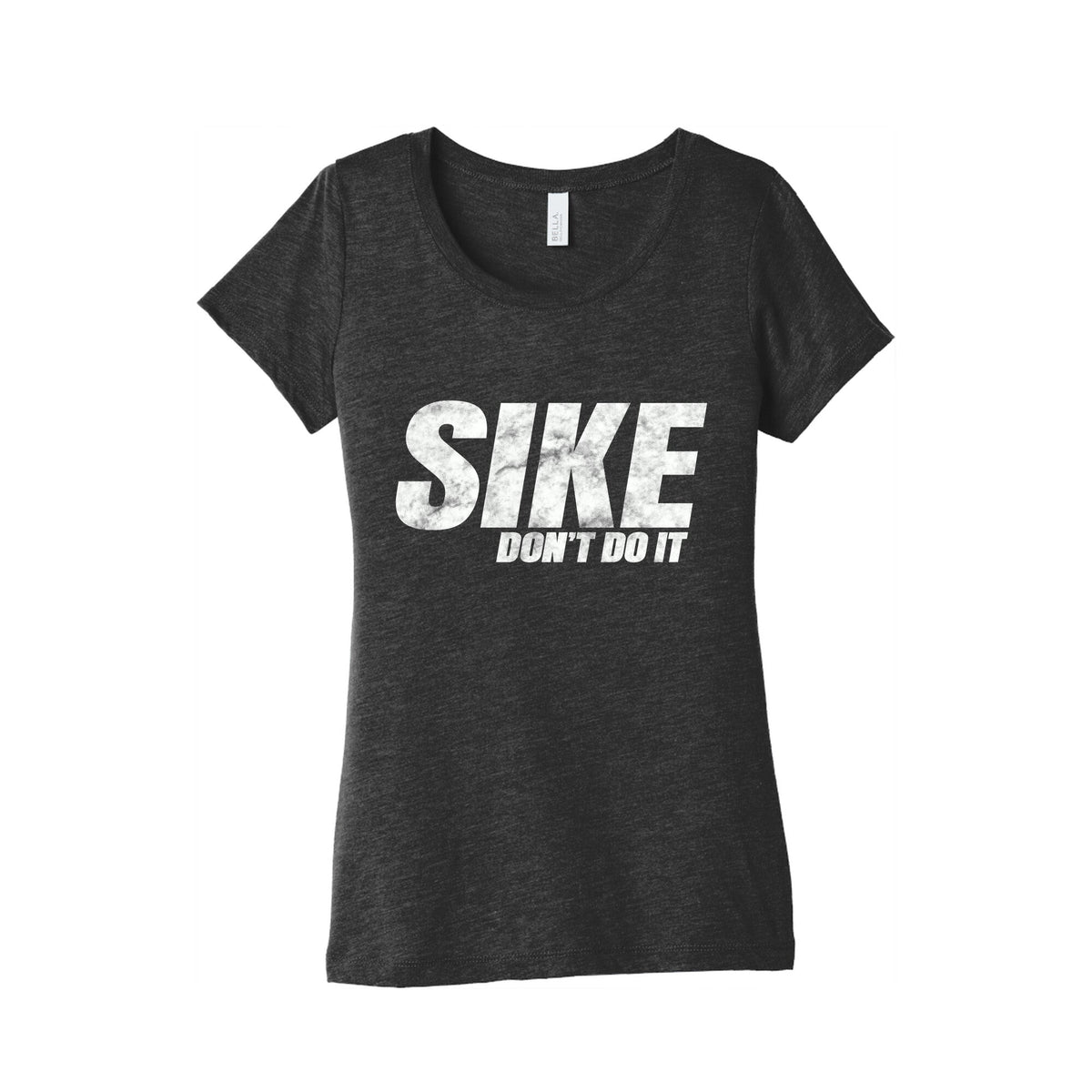 Sike Dont Do It Womens Triblend Tee Unisex