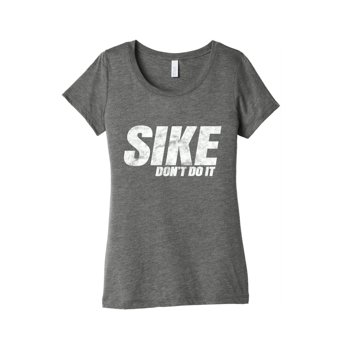 Sike Dont Do It Womens Triblend Tee Unisex