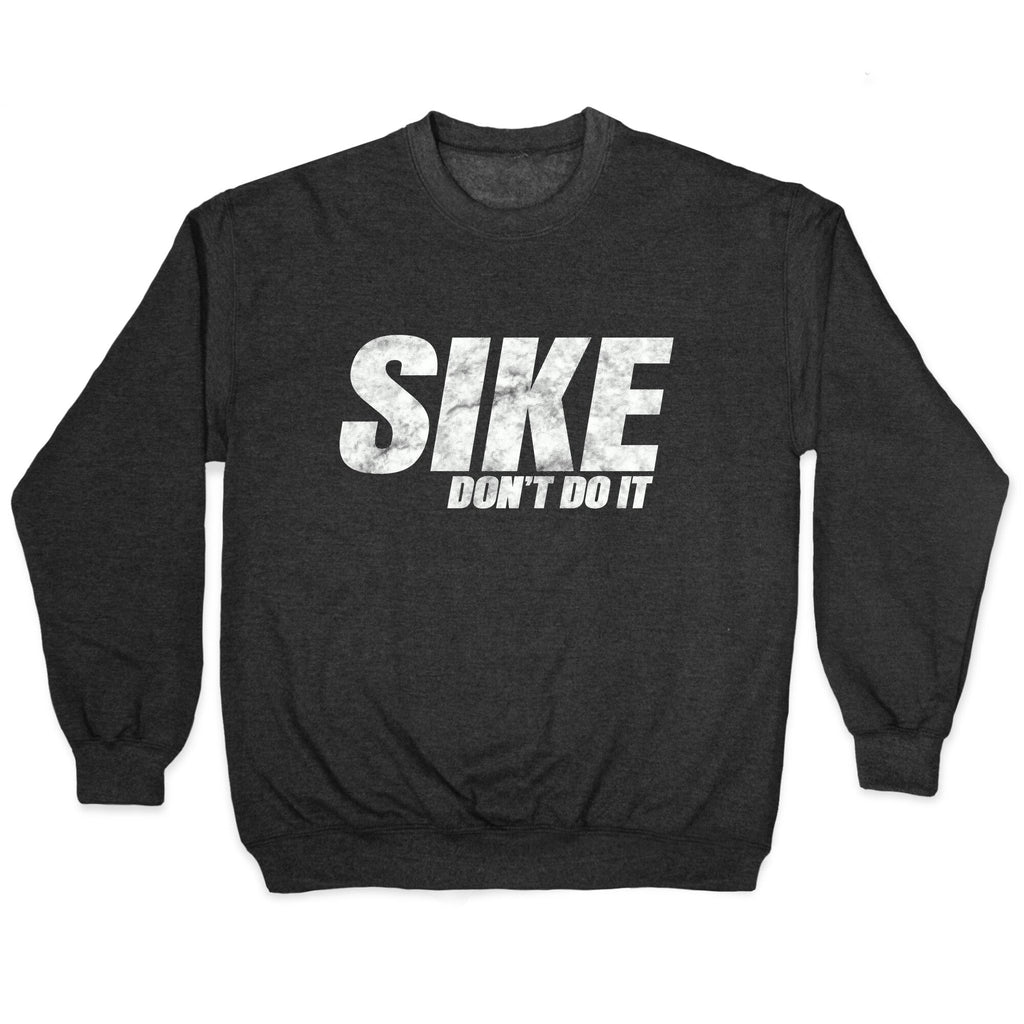 Sike Dont Do It Crewneck Unisex