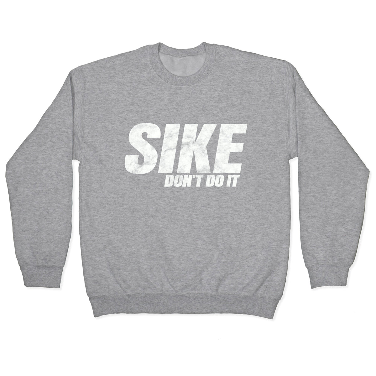 Sike Dont Do It Crewneck Unisex