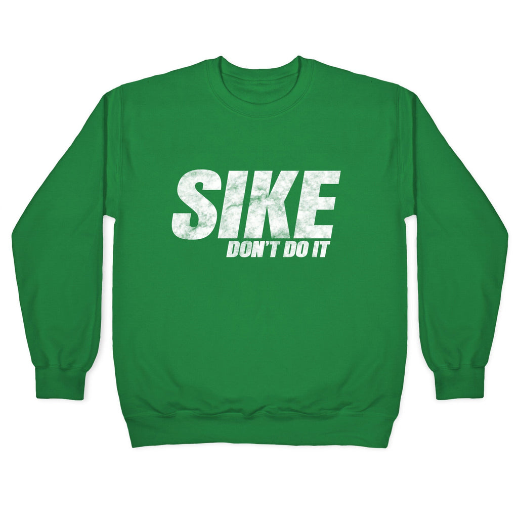 Sike Dont Do It Crewneck Unisex