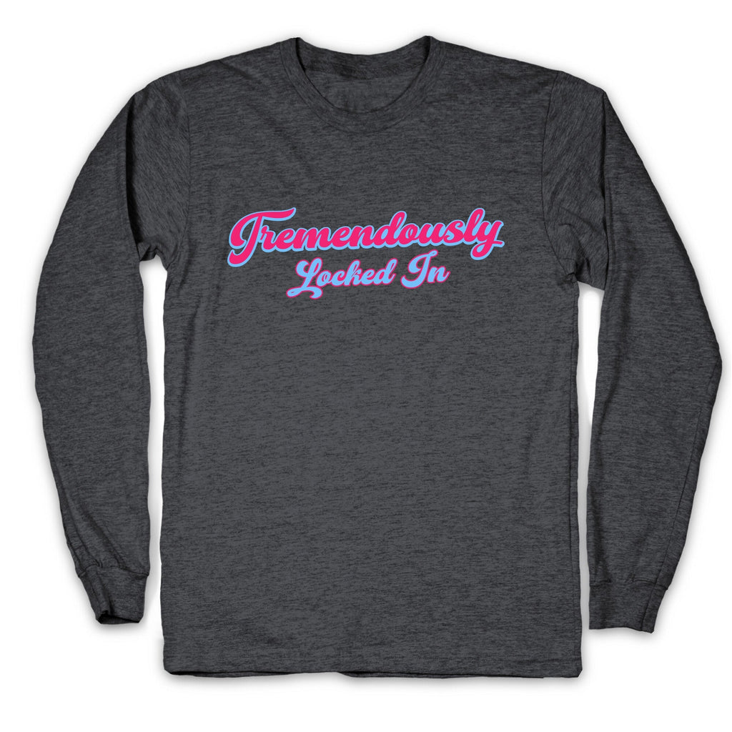 Tremendously Locked In Longsleeve Tee Unisex