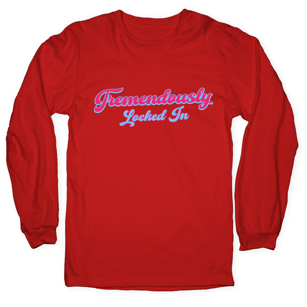 Tremendously Locked In Longsleeve Tee Unisex